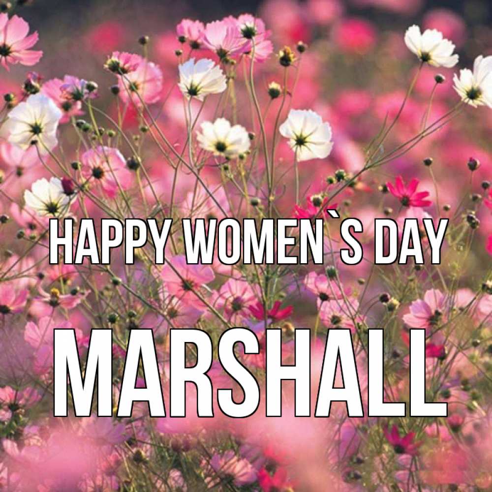 Greetings card с именем, Marshall happy women`s day красиво 1 Greetings with text for free download 